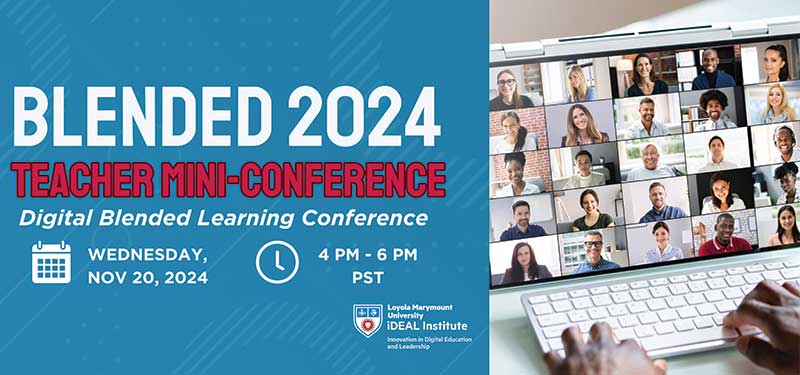 BlendED 2024 Teacher Mini-Conference Digital Blended Learning Conference Wed Nov 20, 2024 4pm-6pm PST Ideal Institute